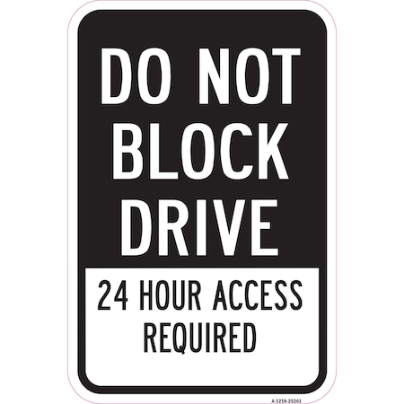 Signmission Do Not Block Drive 24 Hour Access Required, Heavy-Gauge Aluminum, 12" H, A-1218-25261 A-1218-25261